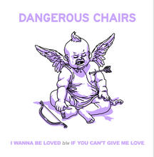 Load image into Gallery viewer, Dangerous Chairs "I Wanna Be Loved" 7" vinyl single 2026 I-94-031