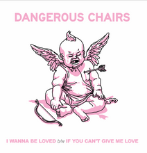 Load image into Gallery viewer, Dangerous Chairs "I Wanna Be Loved" 7" vinyl single 2026 I-94-031
